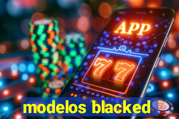 modelos blacked